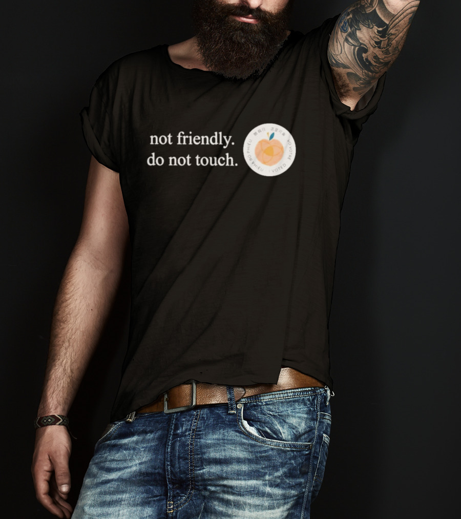 Not Friendly Do Not Touch Peach Fruit T-Shirt