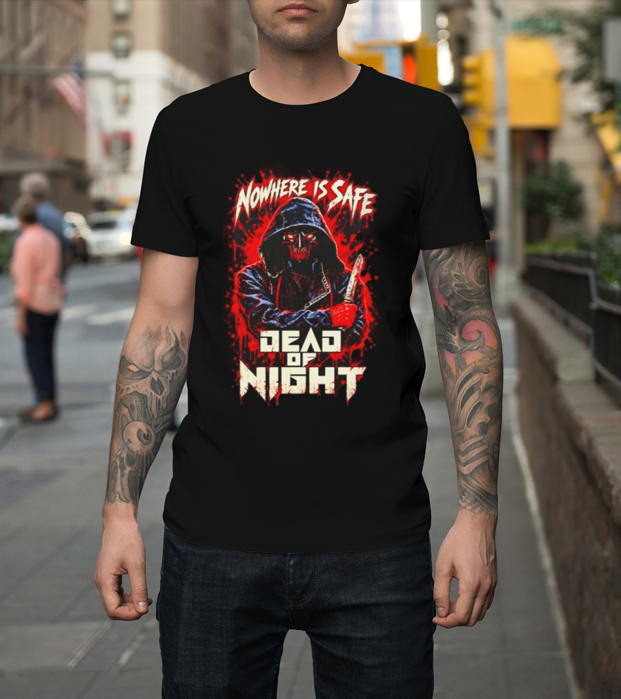 Nowhere Is Safe Dead Of Night Horror Slasher Dark Hooded Figure With Knife T-Shirt