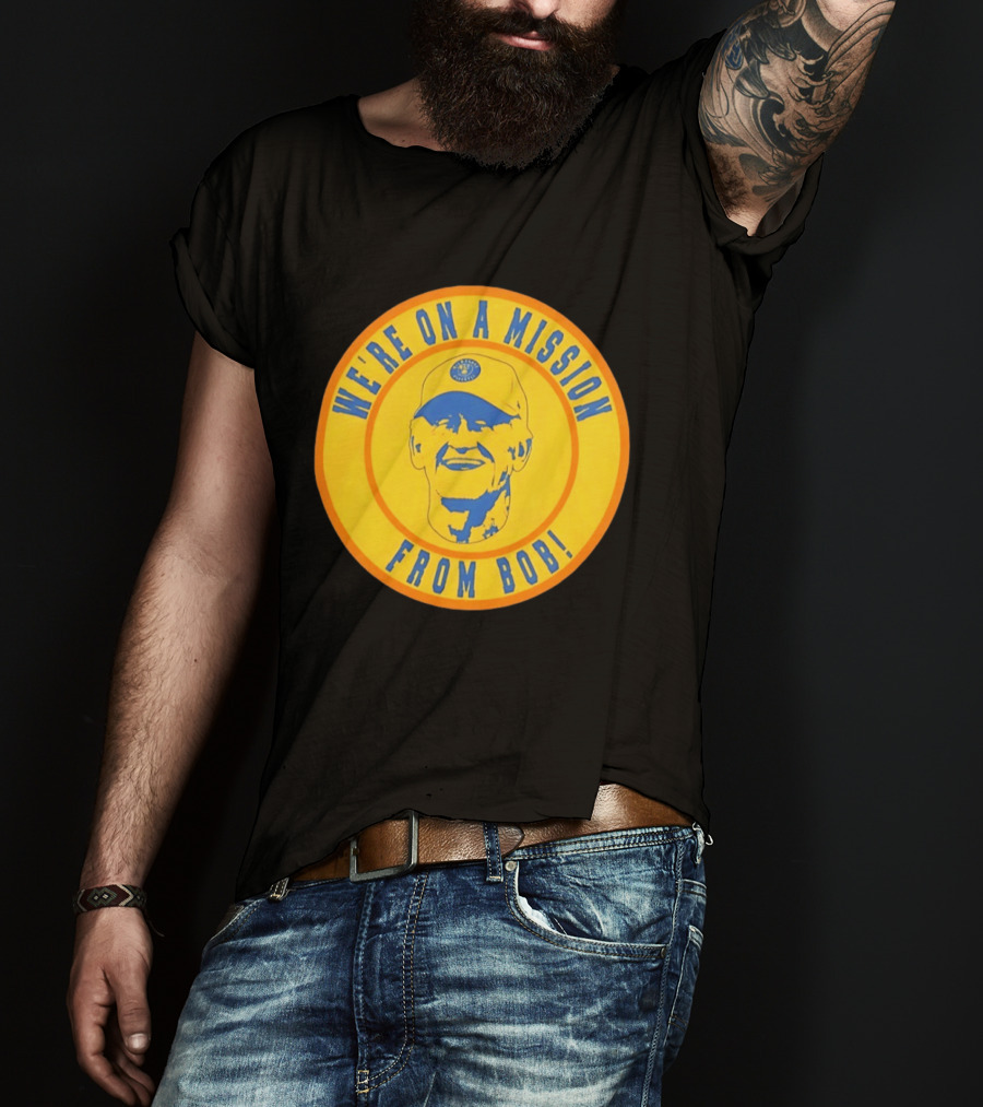 We're On A Mission From Bob Milwaukee Brewers Baseball Fan Collectible T-Shirt