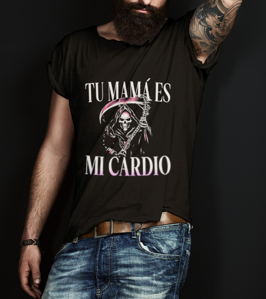 Tu Mamá Es Mi Cardio Grim Reaper Skeleton Humor T-Shirt