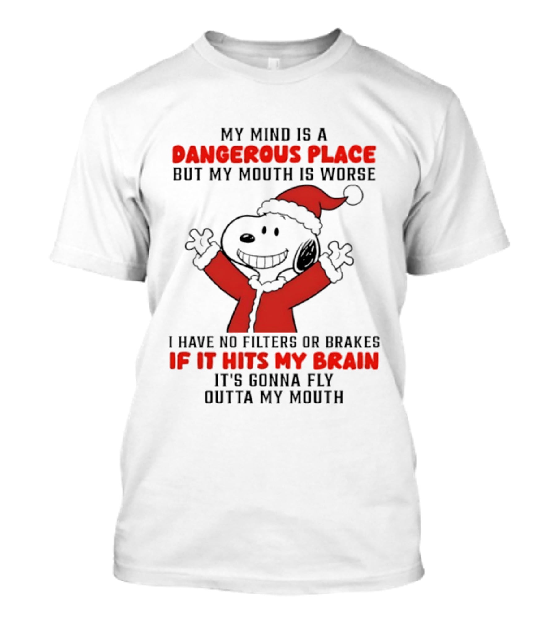 My Mind Is A Dangerous Place But My Mouth Is Worse Snoopy Santa No Filters No Brakes Christmas T-Shirt
