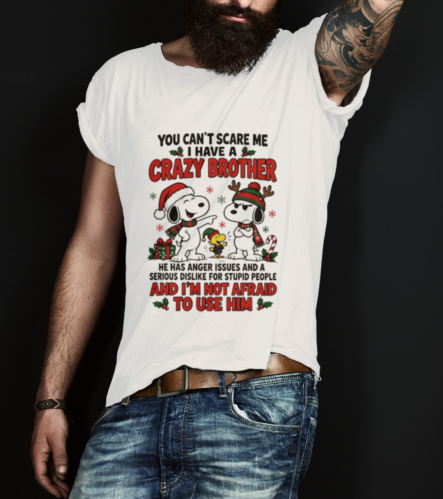 You Can't Scare Me I Have A Crazy Brother Christmas Snoopy Reindeer Holiday Humor T-Shirt