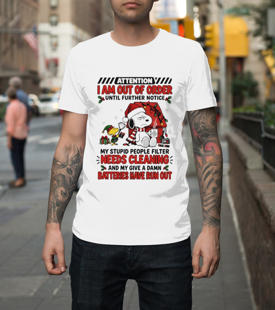 Attention Snoopy I Am Out Of Order My Stupid People Filter Needs Cleaning Batteries Have Run Out T-Shirt