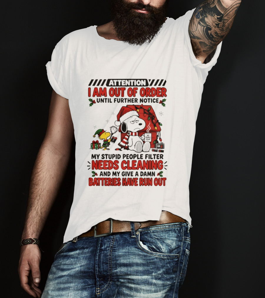Attention Snoopy I Am Out Of Order My Stupid People Filter Needs Cleaning Batteries Have Run Out T-Shirt