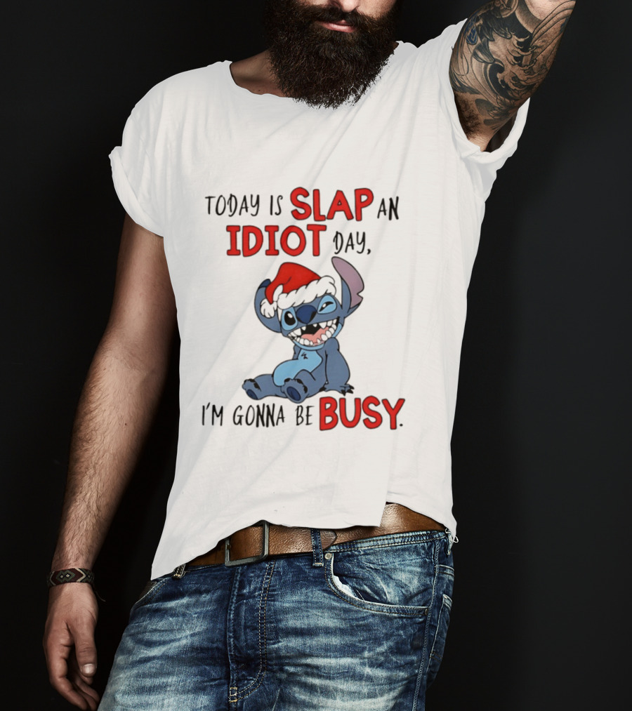 Today Is Slap An Idiot Day Stitch Santa Hat I'm Gonna Be Busy Christmas T-Shirt