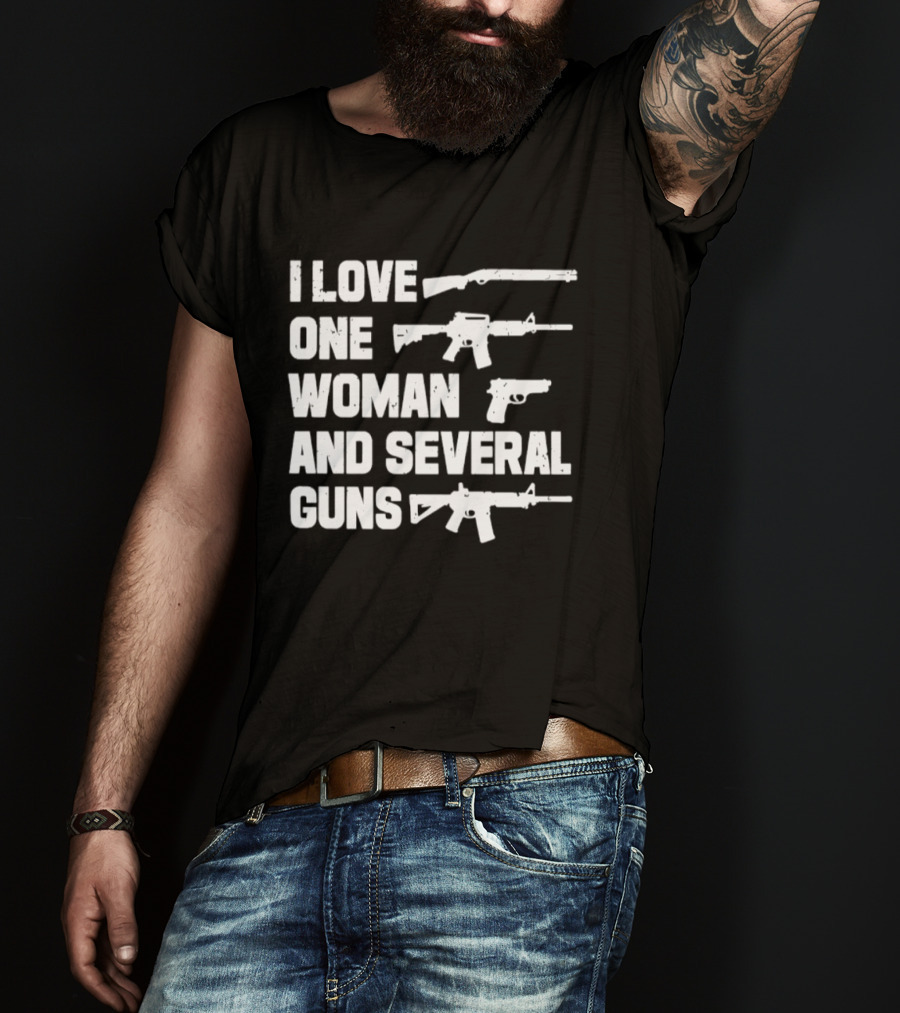 I Love One Woman And Several Guns T-Shirt
