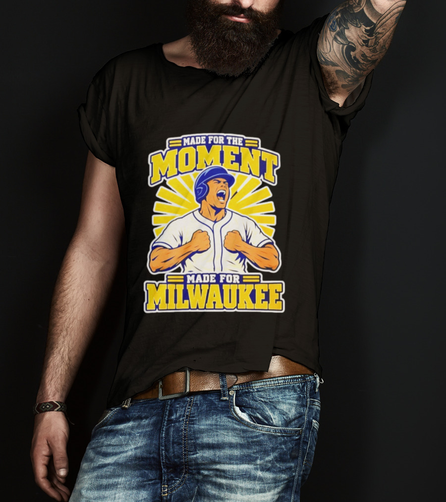 Made For The Moment Made For Milwaukee T-Shirt