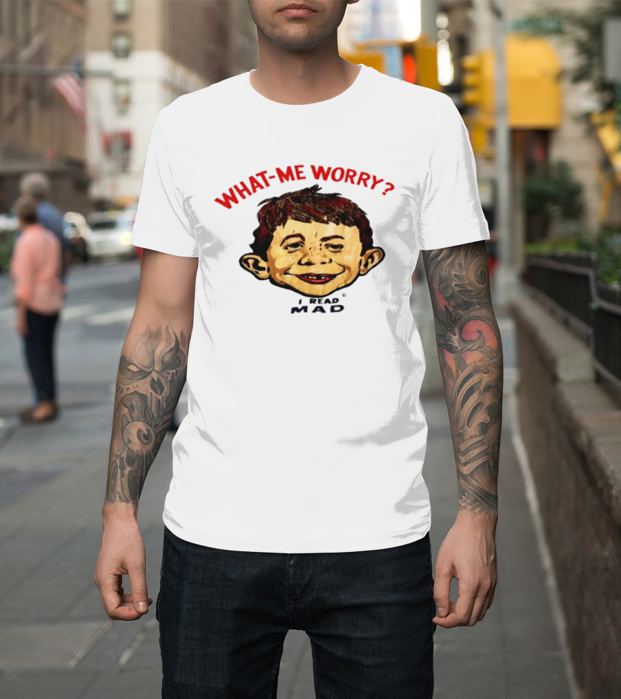 What Me Worry Alfred E Neuman I Read Mad T-Shirt