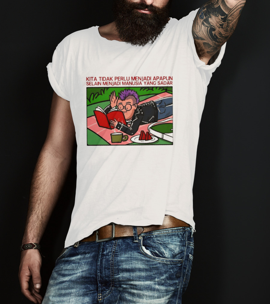 Kita Tidak Perlu Menjadi Apapun Selain Menjadi Manusia Yang Sadar Punk Picnic Scene T-Shirt