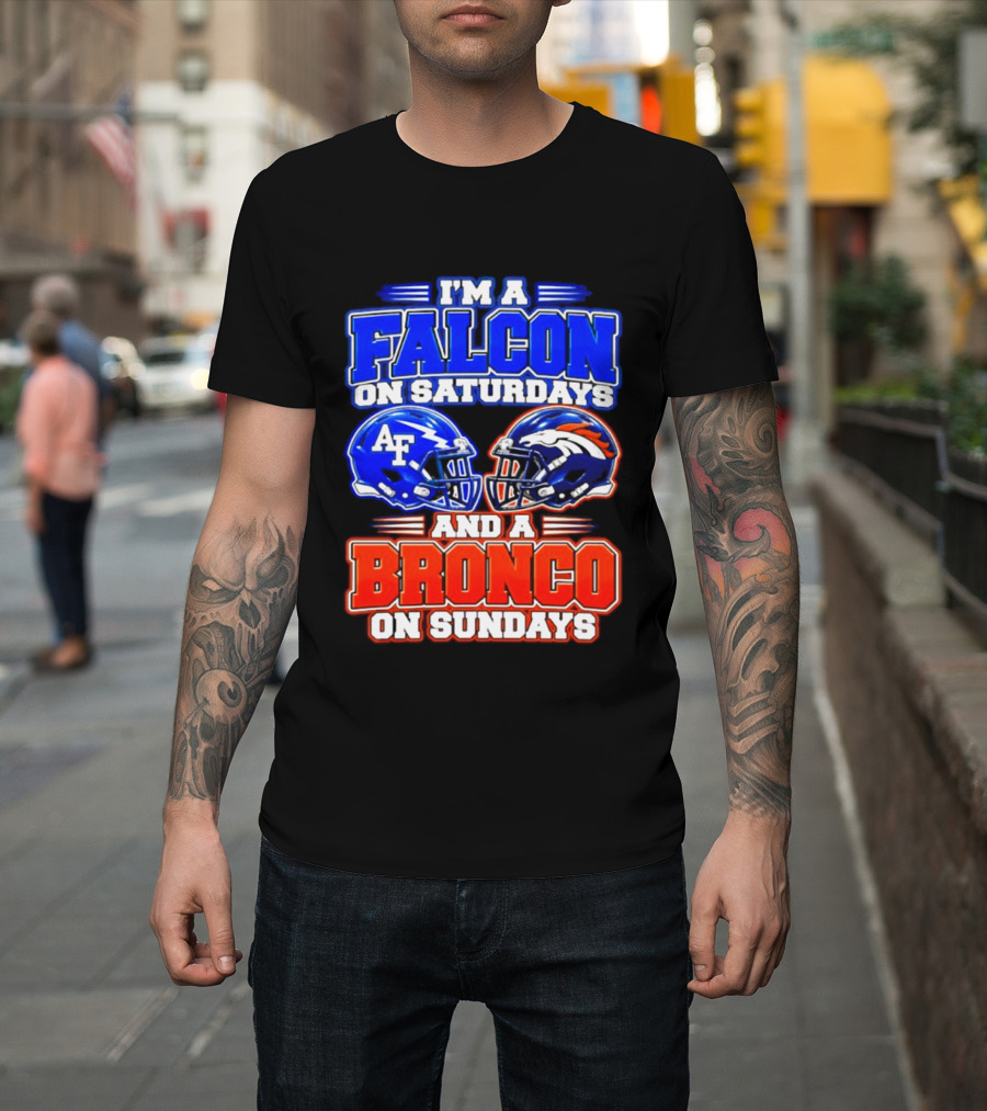 I'm A Falcon On Saturdays And A Bronco On Sundays Air Force AF Denver Broncos T-Shirt