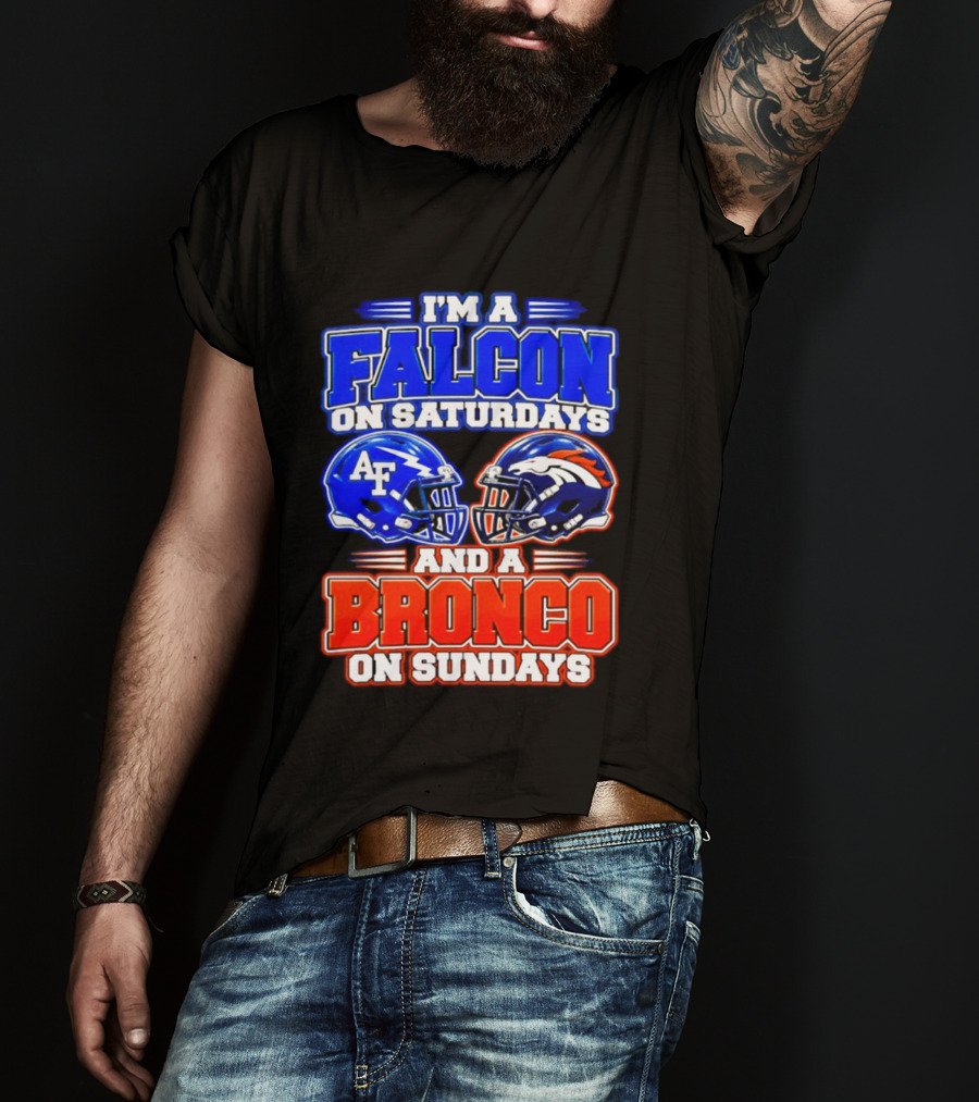 I'm A Falcon On Saturdays And A Bronco On Sundays Air Force AF Denver Broncos T-Shirt