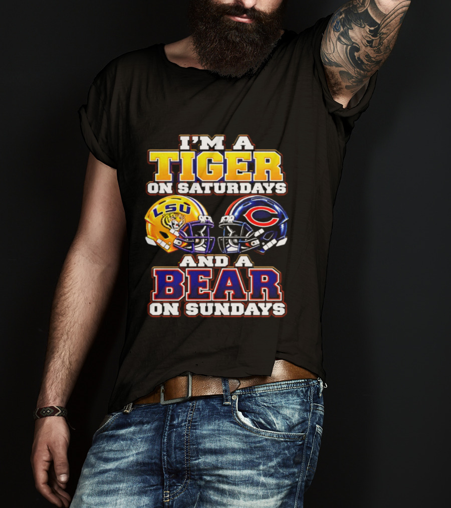 I'm A Tiger On Saturdays LSU Tigers And A Bear On Sundays Chicago Bears 2026 T-Shirt