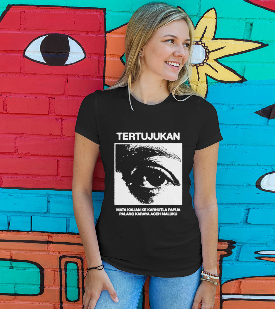 Tertujukan Mata Kalian Ke Karhutla Papua Palang Karaya Aceh Maluku T-Shirt