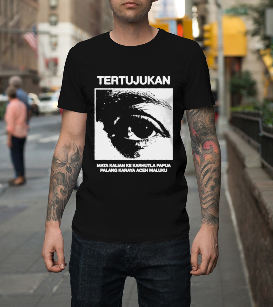 Tertujukan Mata Kalian Ke Karhutla Papua Palang Karaya Aceh Maluku T-Shirt