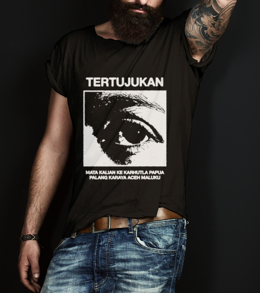 Tertujukan Mata Kalian Ke Karhutla Papua Palang Karaya Aceh Maluku T-Shirt