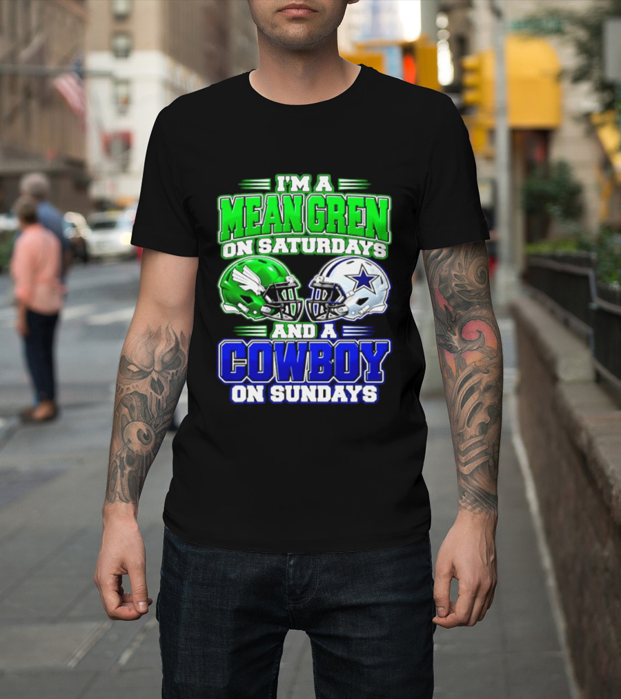 I'm A Mean Green On Saturdays And A Cowboy On Sundays T-Shirt