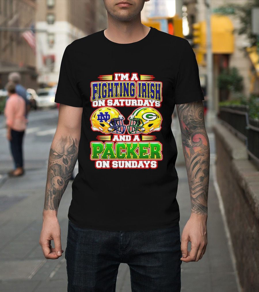 I'm A Fighting Irish On Saturdays ND Helmet And A Packer On Sundays GB Helmet T-Shirt