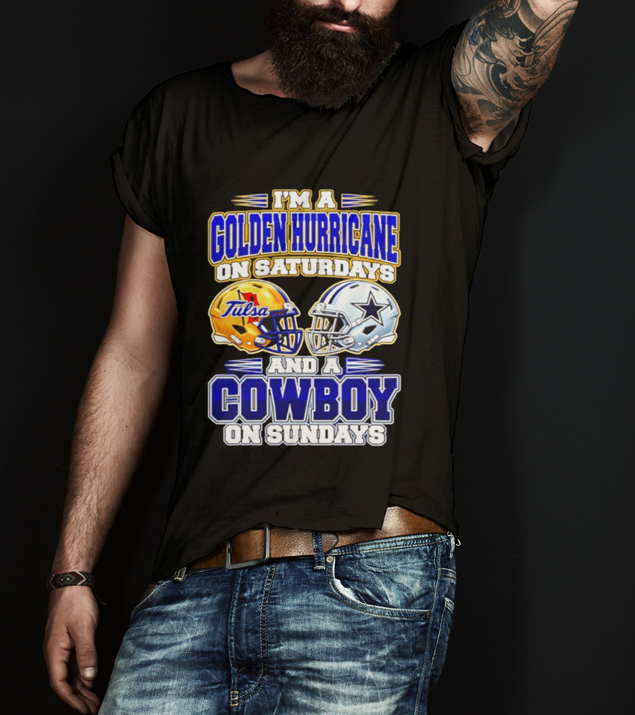 I'm A Golden Hurricane On Saturdays And A Cowboy On Sundays Tulsa Dallas 2026 T-Shirt