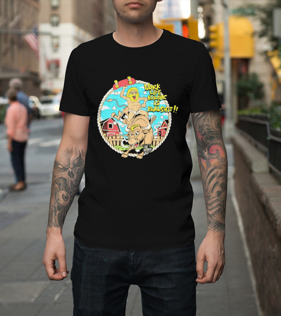 Work Life Balance Is Bullshit Skater Riding Bull F*ck Work Vibe T-Shirt