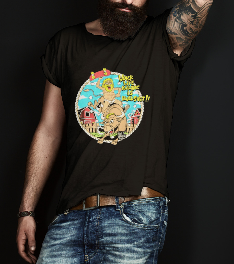 Work Life Balance Is Bullshit Skater Riding Bull F*ck Work Vibe T-Shirt