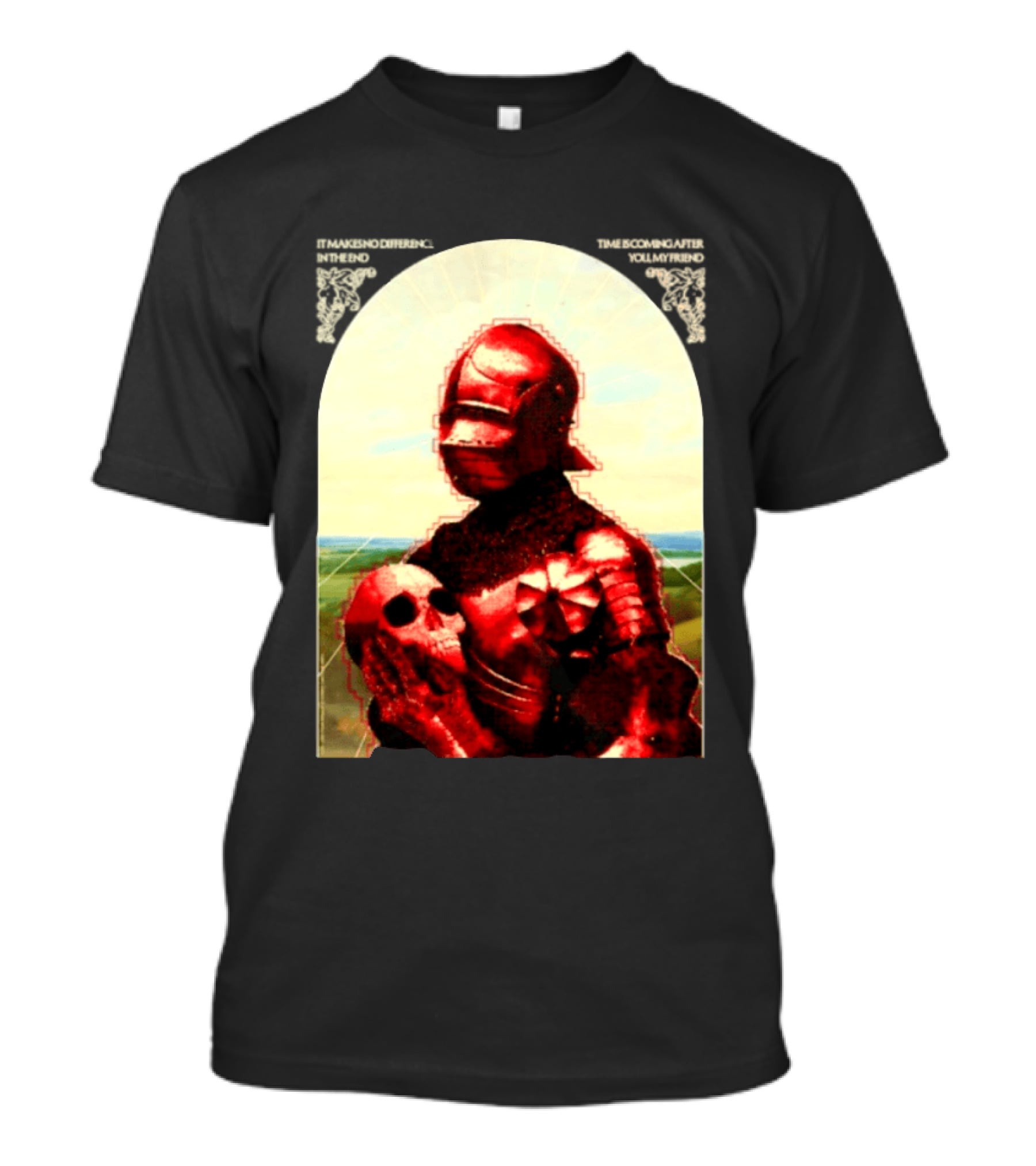 It Makes No Difference In The End Time Is Coming After You My Friend Red Knight With Skull T-Shirt