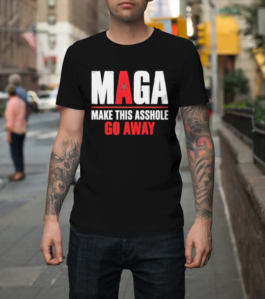 MAGA Make This Asshole Go Away Anti Trump Political T-Shirt