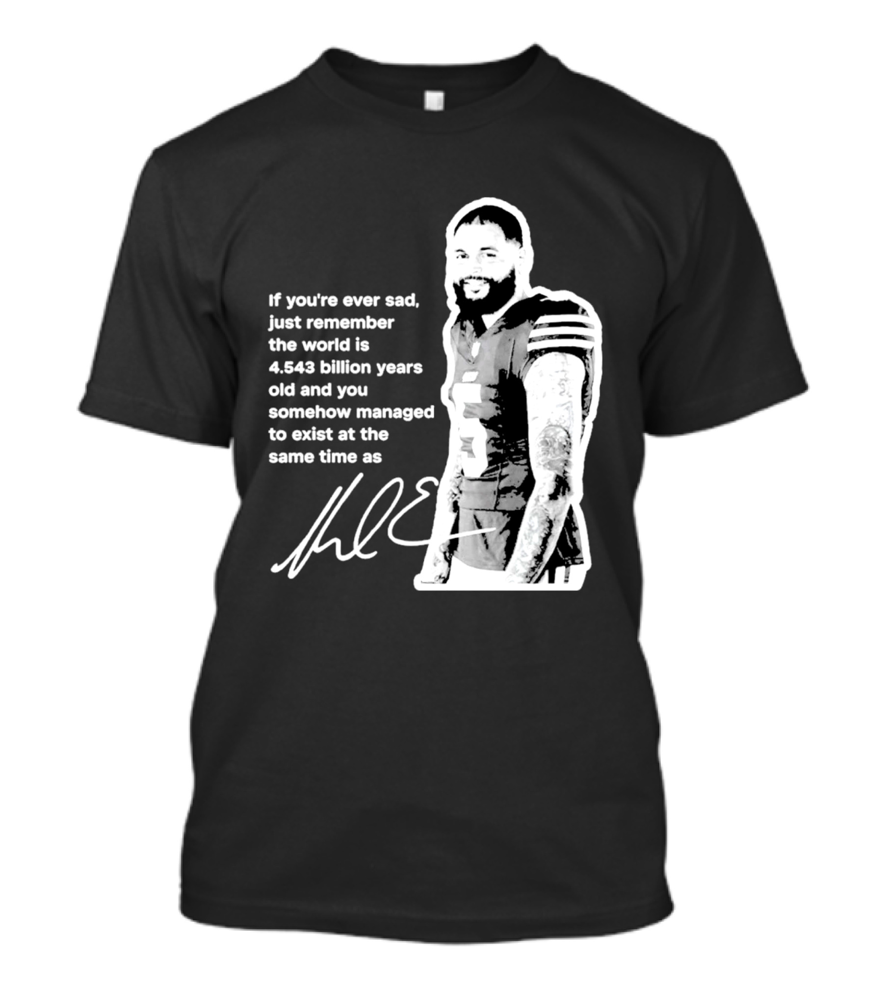 If You're Ever Sad Remember You Exist Same Time As Mike Evans Autograph T-Shirt