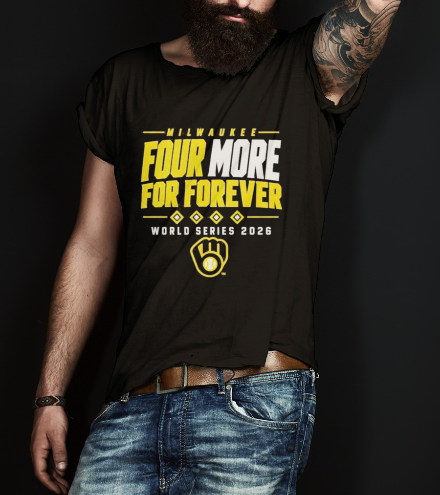 Milwaukee Brewers Four More For Forever World Series 2026 T-Shirt