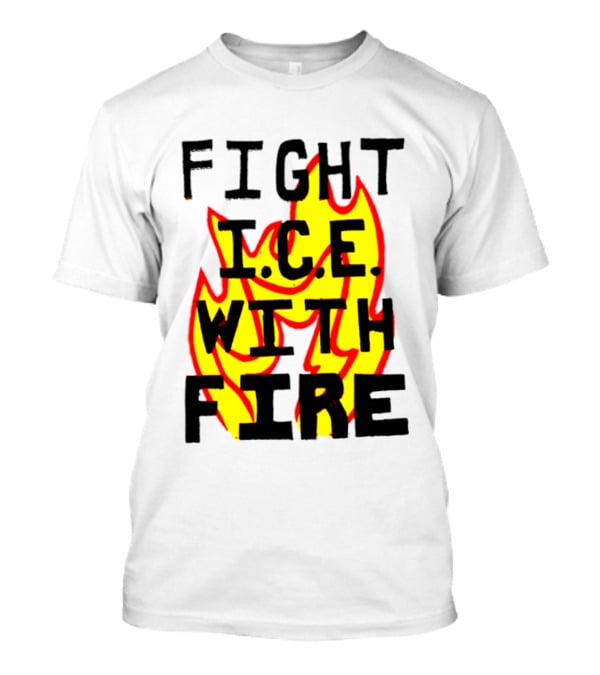 Fight ICE With Fire Immigration Activism Flame T-Shirt