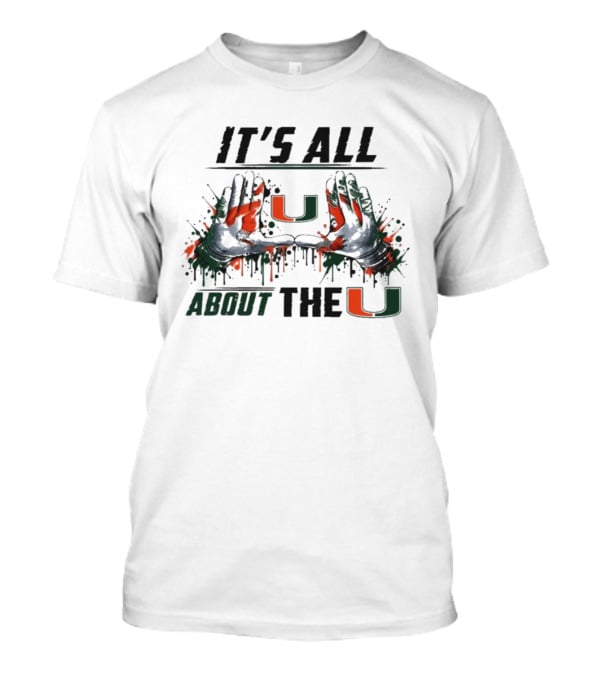 Miami Hurricanes It's All About The U Painted Hands T-Shirt