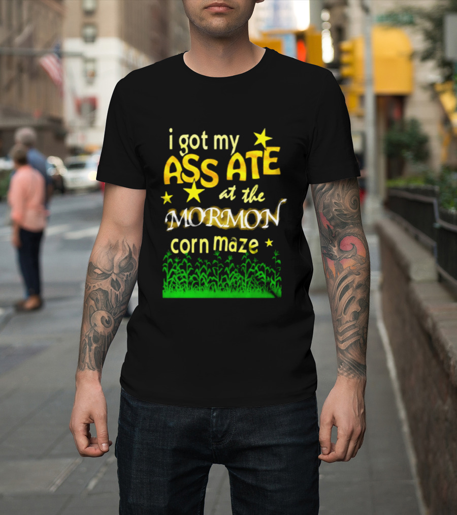 I Got My Ass Ate At The Mormon Corn Maze Fun Stars And Grass T-Shirt