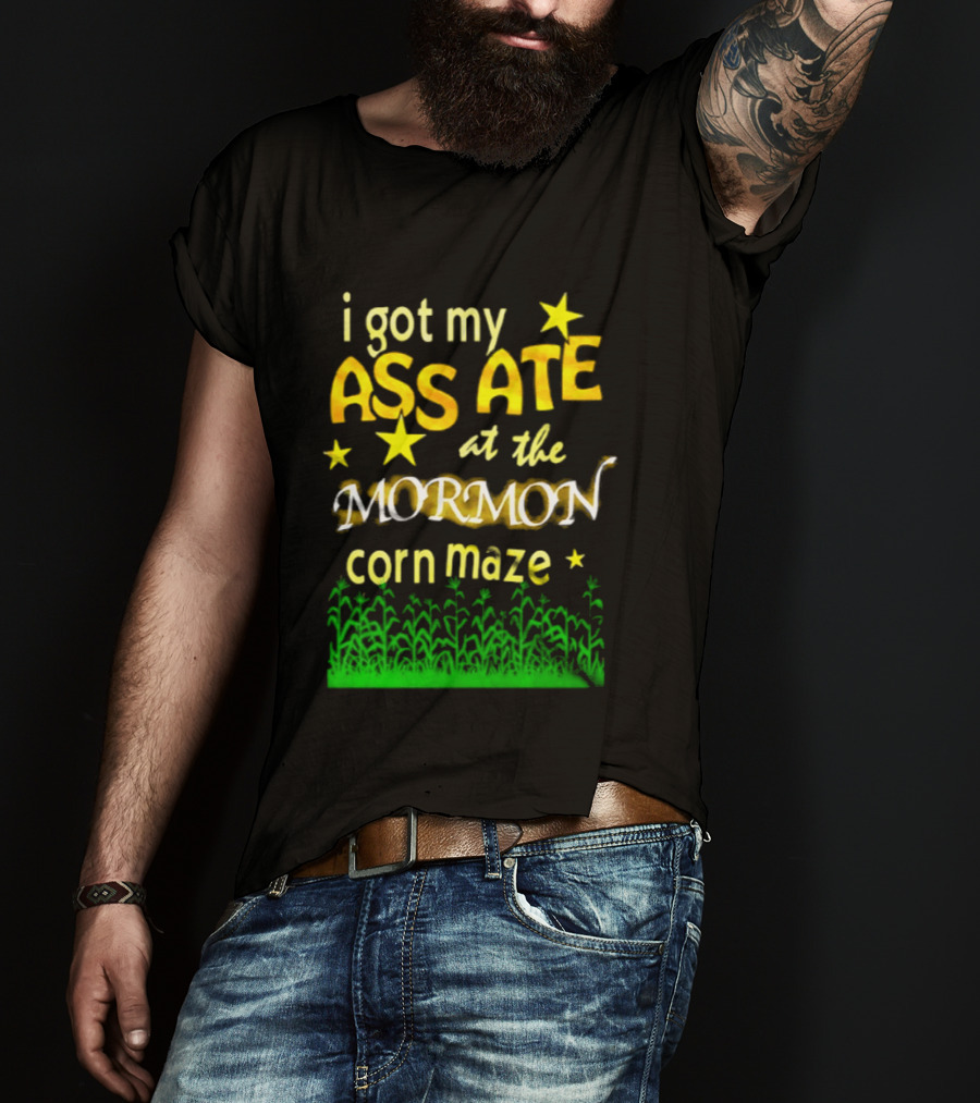 I Got My Ass Ate At The Mormon Corn Maze Fun Stars And Grass T-Shirt