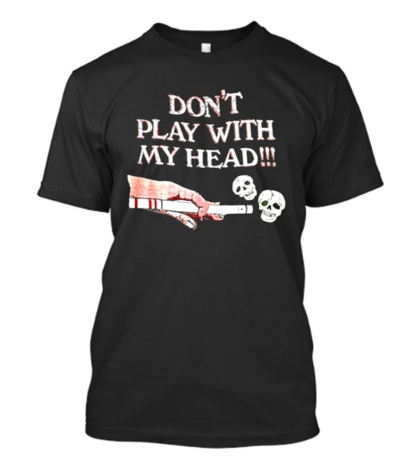 Don't Play With My Head Skull Billiards Cue Hand T-Shirt