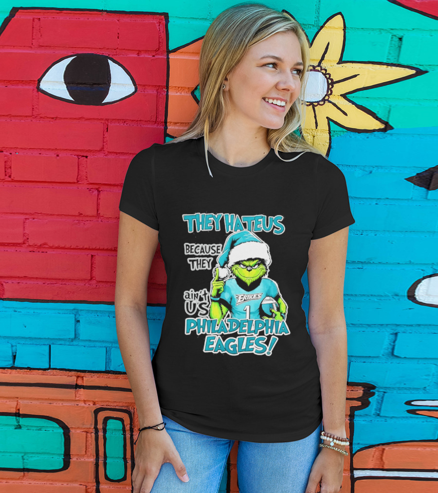 Grinch Philadelphia Eagles They Hate Us Because They Ain't Us Christmas 2026 T-Shirt