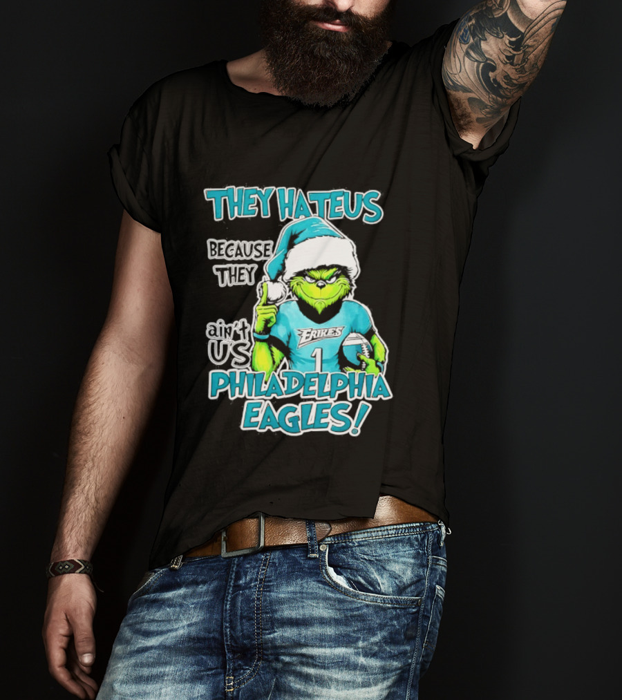 Grinch Philadelphia Eagles They Hate Us Because They Ain't Us Christmas 2026 T-Shirt