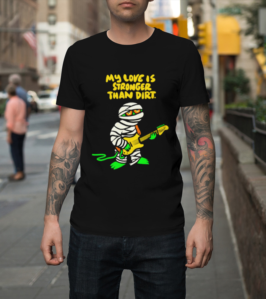My Love Is Stronger Than Dirt Mummy Playing Yellow Guitar T-Shirt