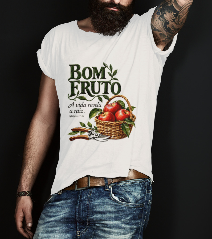 Bom Fruto A Vida Revela A Raiz Mateus 7 17 Basket Of Apples T-Shirt