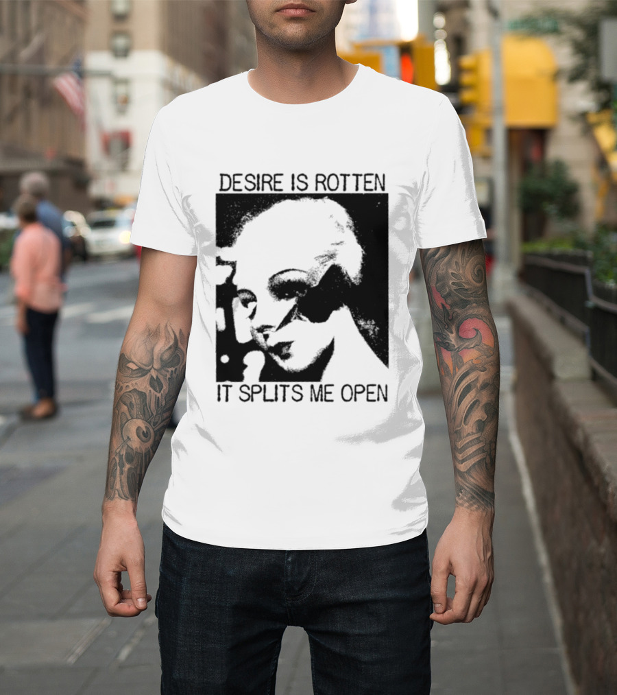 Desire Is Rotten It Splits Me Open Gothic Dark Aesthetic T-Shirt