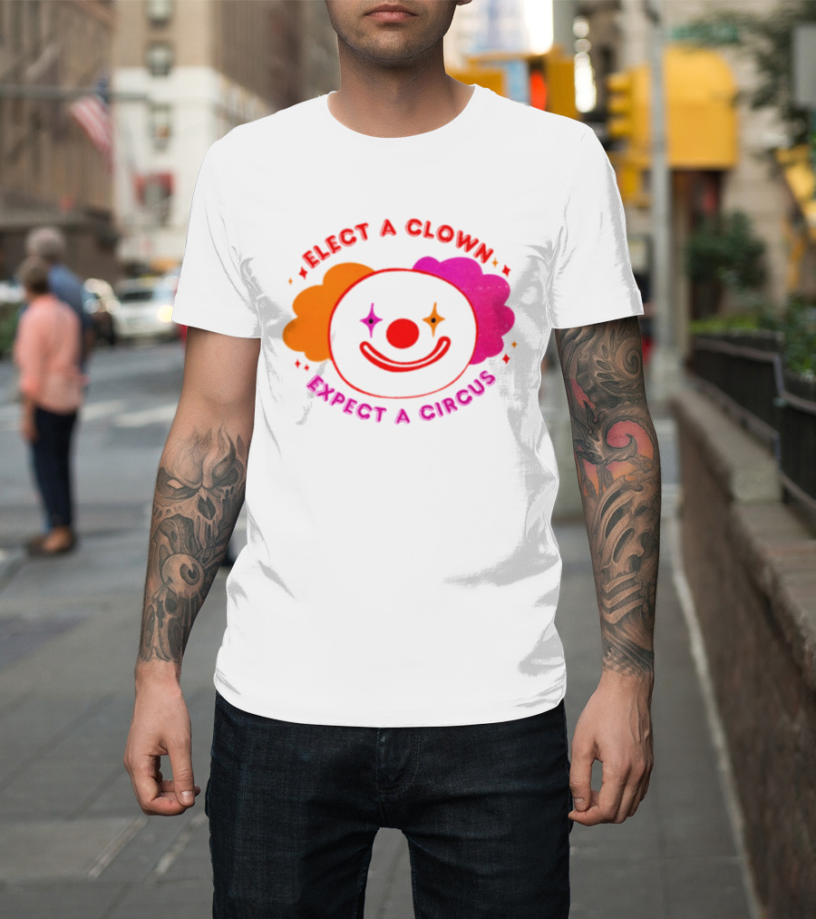 Elect A Clown Expect A Circus Colorful Political Satire T-Shirt