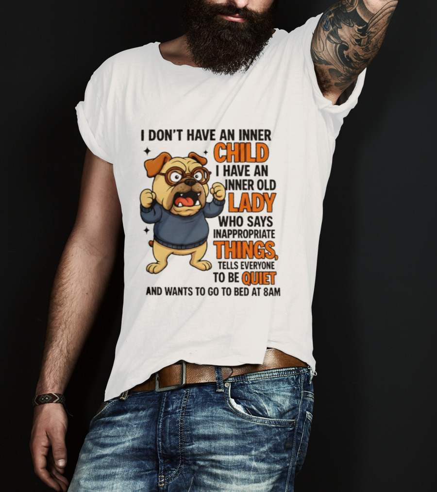 Pug Dog Inner Child Old Lady Who Says Inappropriate Things Be Quiet 8PM T-Shirt