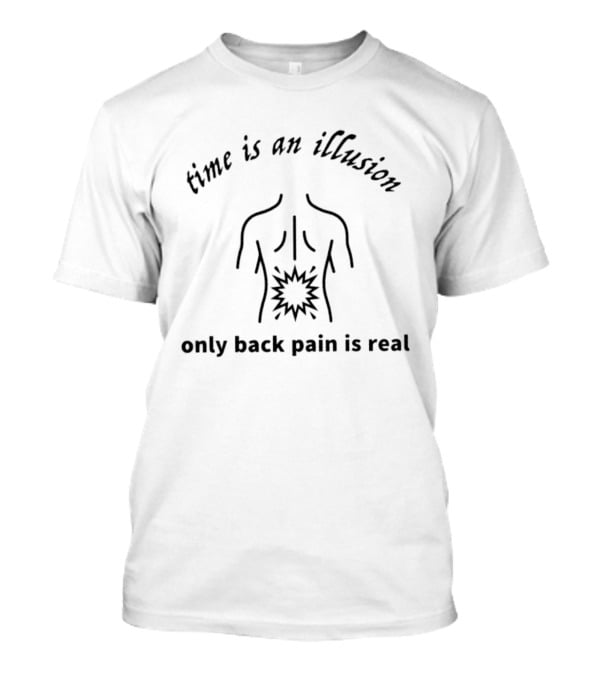 Time Is An Illusion Only Back Pain Is Real Back Outline With Starburst T-Shirt