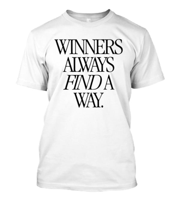 Winners Always Find A Way T-Shirt