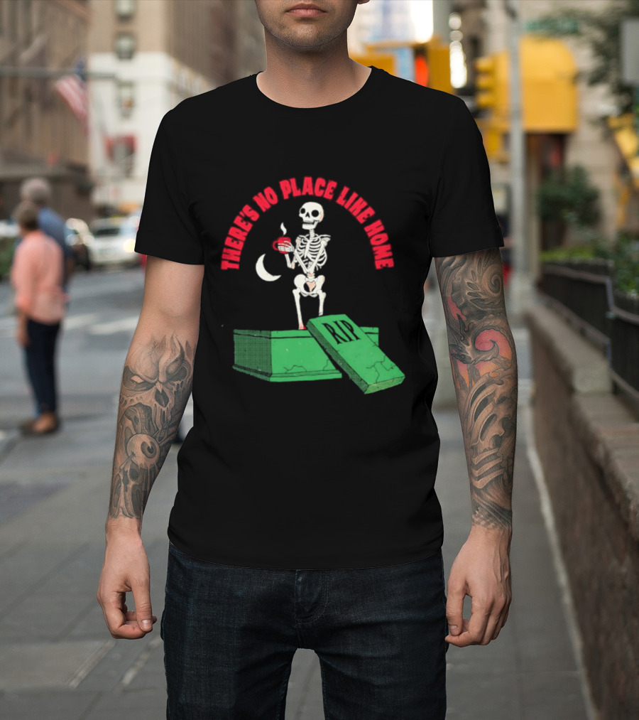 There Is No Place Like Home Skeleton Coffee Graveyard Scene T-Shirt