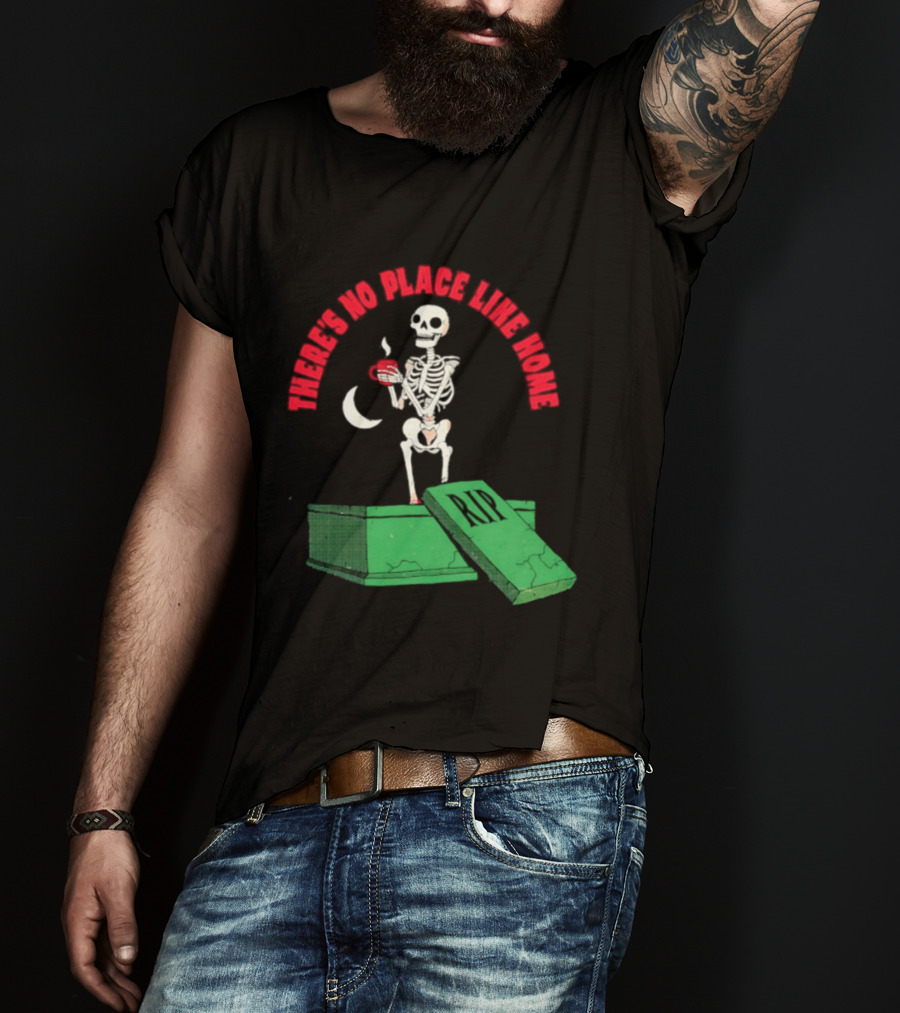 There Is No Place Like Home Skeleton Coffee Graveyard Scene T-Shirt