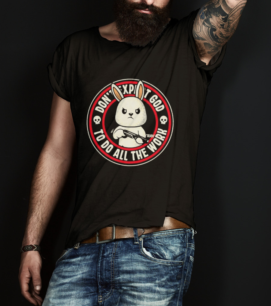Bunny Don't Exploit God To Do All The Work Circle Logos T-Shirt