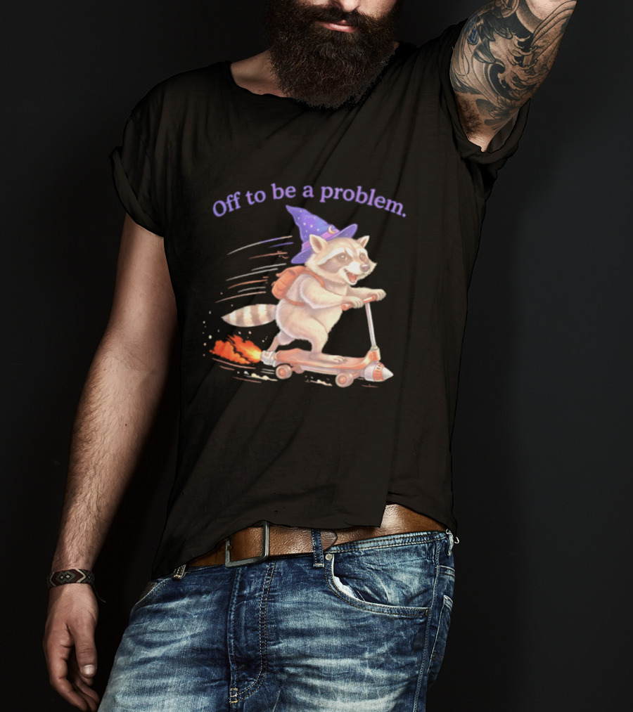 Raccoon Wizard Scooter Adventure Off To Be A Problem T-Shirt