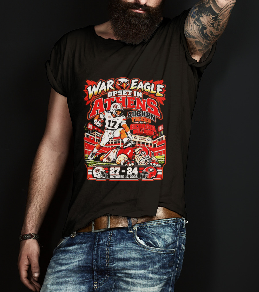 War Eagle Upset In Athens Auburn Tigers Vs Georgia Bulldogs 27 24 October 7th Sanford Stadium T-Shirt