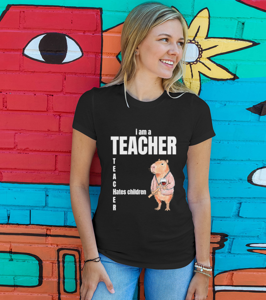 I Am A Teacher Capybara Hates Children T-Shirt