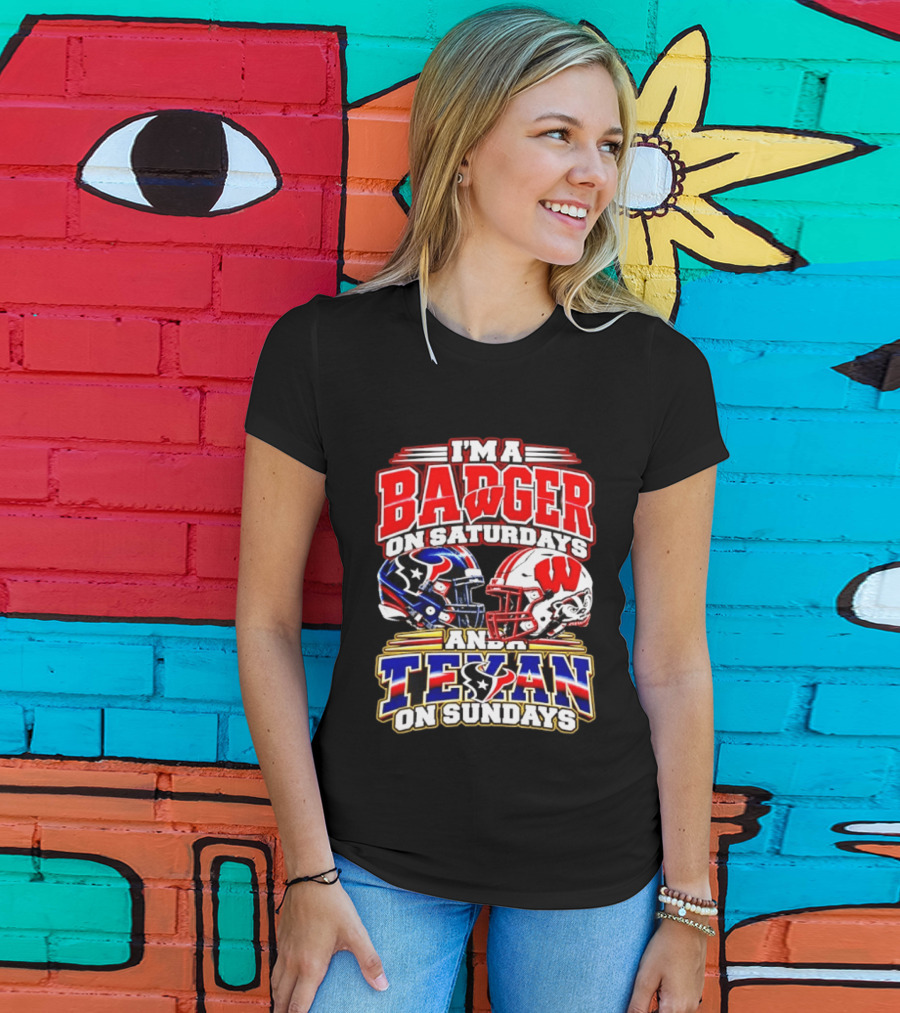 I'm A Badger On Saturdays And A Texan On Sundays Football Fan 2026 T-Shirt