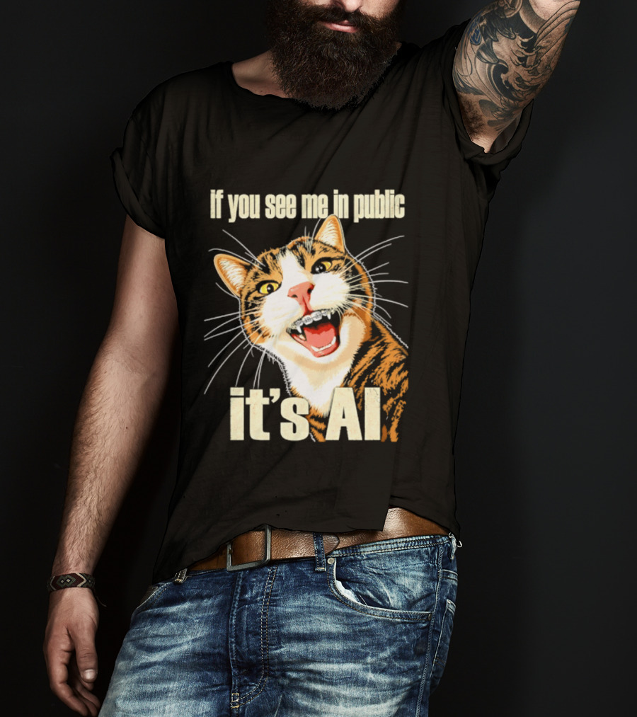 If You See Me In Public It's AI Cat T-Shirt